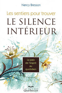 Les sentiers pour trouver le silence intérieur - La paix de l'esprit au quotidien