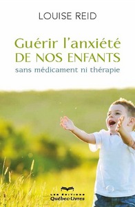 Guérir l'anxiété de nos enfants (4e édition)