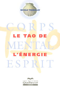 Le Tao de l'énergie - Corps mental esprit