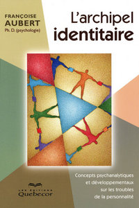 L'archipel identitaire - Concepts psychanalytiques et développementaux sur les troubles de la person