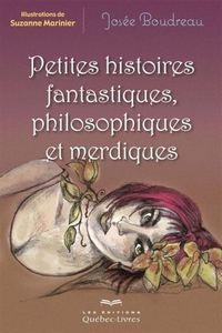 PETITES HISTOIRES FANTASTIQUES, PHILOSOPHIQUES ET MERDIQUES