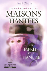 LE PHENOMENE DES MAISONS HANTEES - LES ESPRITS ET LA HANTISE -