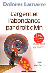 L'argent et l'abondance par droit divin - L'expérience qui enrichit