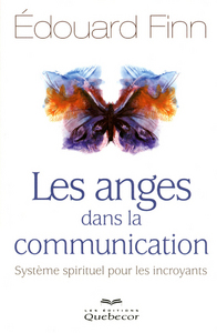 LES ANGES DANS LA COMMUNICATION. UN SYSTEME SPIRITUEL POUR LES IN