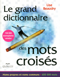 Le grand dictionnaire des mots croisés - noms propres et noms communs