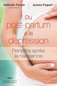 DU POSTPARTUM A LA DEPRESSION : RENAITRE APRES LA NAISSANCE