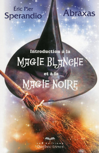 Introduction à la magie blanche et à la magie noire 3ED