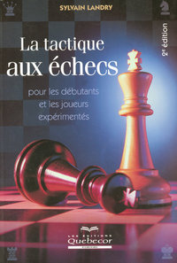 La tactique aux echecs - Pour les débutants et les joueurs expérimentés