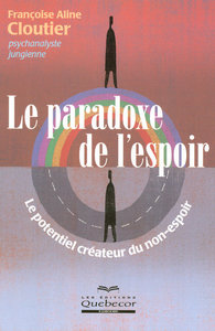 Le paradoxe de l'espoir - Le potentiel créateur du non-espoir