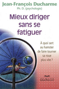 MIEUX DIRIGER SANS SE FATIGUER - A QUOI SERT AU HAMSTER DE FAIRE TOURNER SA ROUE PLUS VITE