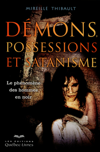 DEMONS, POSSESSIONS ET SATANISME