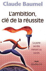 L'AMBITION CLE DE LA REUSSITE - LA PORTE SECRETE MENANT AU SUCCES