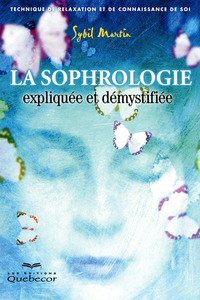 LA SOPHROLOGIE EXPLIQUEE ET DEMYSTIFIEE