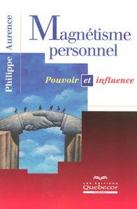 Magnétisme personnel - Pouvoir et influence