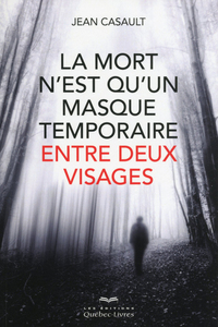 La mort n'est qu'un masque temporaire entre deux visages