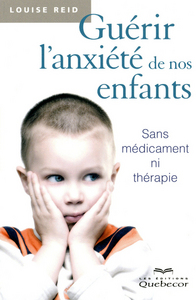 Guérir l'anxiété de nos enfants 2ed