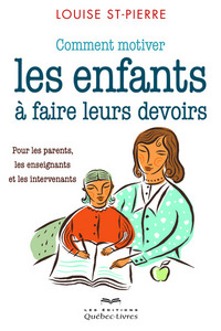 Comment motiver les enfants à faire leurs devoirs (2e édition)