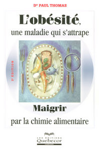 L'obésité une maladie qui s'attrape - Maigrir par la chimie alimentaire