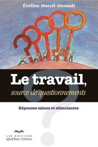 LE TRAVAIL : SOURCE DE QUESTIONNEMENTS