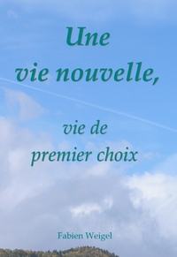 UNE VIE NOUVELLE, VIE DE PREMIER CHOIX