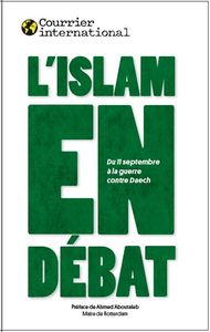 L'Islam En Debat - Du 11 Septembre A Daesh, Les Defis De L'Islam Politique