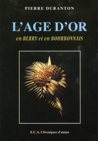 L'age d'Or en Berry et en Bourbonnais