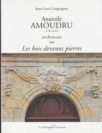 Anatoile Amoudru (1739-1812) architecte ou les bois devenus pierres