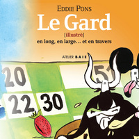 LE GARD (ILLUSTRÉ) EN LONG, EN LARGE ET EN TRAVERS