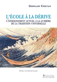 L'École à la dérive - l'enseignement actuel à la lumière de la tradition universelle