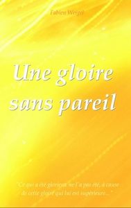UNE GLOIRE SANS PAREIL