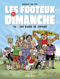 Les Footeux du Dimanche T2- Une bande de copains