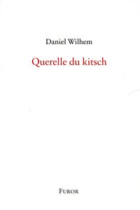 Daniel Wilhem, Querelle du kitsch