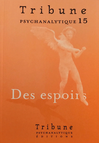 TRIBUNE PSYCHANALYTIQUE N 15 : DES ESPOIRS