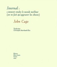 JOURNAL : COMMENT RENDRE LE MONDE MEILLEUR - (ON NE FAIT QU'AGGRAVER LES CHOSES)