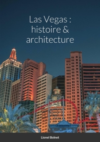 LAS VEGAS : HISTOIRE & ARCHITECTURE