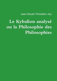 LE KYBALION ANALYSE OU LA PHILOSOPHIE DES PHILOSOPHIES