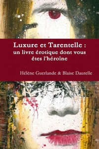 LUXURE ET TARENTELLE : UN LIVRE EROTIQUE DONT VOUS ETES L'HEROINE