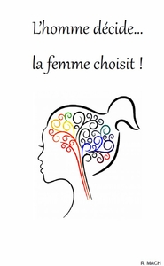 L'HOMME DECIDE... LA FEMME CHOISIT !