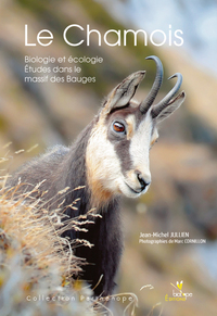 LE CHAMOIS. BIOLOGIE ET ECOLOGIE. ETUDES DANS LE MASSIF DES BAUGES