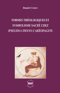 FORMES THEOLOGIQUES ET SYMBOLISME SACRE CHEZ (PSEUDO-) DENIS L AREOPAGITE