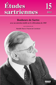 ETUDES SARTRIENNES 15 (2011)  BONHEURS DE SARTRE AVEC UN ENTRETIEN INEDIT SUR LE REFERNDUM DE 1969