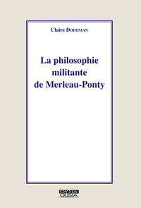 La philosophie militante de Merleau-Ponty