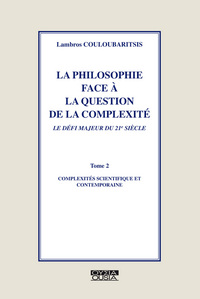 LA PHILOSOPHIE FACE A LA QUESTION DE LA COMPLEXITE 2 COMPLEXITES SCIENTIFIQUE ET CONTEMPORAINE