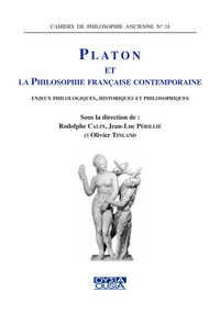 PLATON ET LA PHILOSOPHIE FRANCAISE CONTEMPORAINE ENJEUX PHILOLOGIQUES, HISTORIQUES