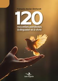 120 nouvelles paraboles à déguster et à vivre