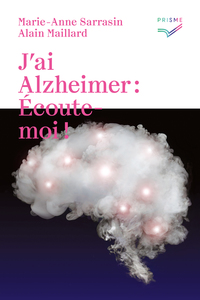 J'AI ALZHEIMER: ECOUTE-MOI!