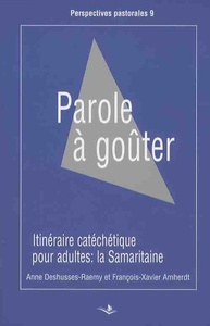 PAROLE A GOUTER ITINERAIRE CATECHET.POUR ADULTES LA SAMARIT.