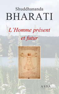 L'HOMME PRESENT ET FUTUR - L APPEL UNIVERSEL DE DIEU POUR L HOMME FUTUR RESONNE DANS L UNIVERS
