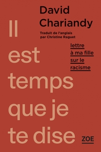 IL EST TEMPS QUE JE TE DISE - LETTRE A MA FILLE SUR LE RACIS