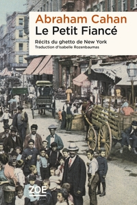 LE PETIT FIANCE - RECITS DU GHETTO DE NEW YORK